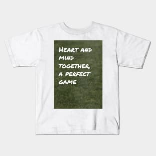 Heart and Mind Together, A Perfect Game Kids T-Shirt